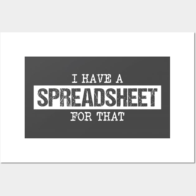 I Have a Spreadsheet For That Funny Humor Wall Art by Emily Ava 1